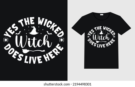 Yes the wicked witch does live here typography vector design for t-shirts, mugs, posters and print. Color changeable