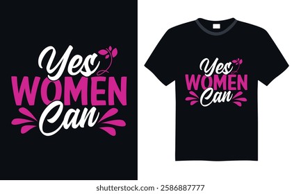 Yes Women Can - Feminine Hand-Lettered Women's Day Quote, Stylish Calligraphy Graphic, Vector Sign, and Perfect for T-Shirts, Stickers, Greeting Cards, and March