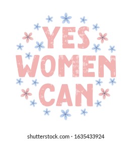 Yes, women can.  Feminist motivational slogan. Hand drawn lettering. Vector illustrations.