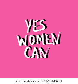 Yes women can handwritten slogan text. Motivation lettering poster, women rights banner, t-shirt print phrase on pink. Vector eps 10. 