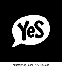 Yes word text on talk shape. Vector illustration speech bubble on white background. Design element for badge, sticker, mark, symbol, icon and card chat. Test question