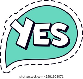 Yes word is written in capital letters inside a turquoise speech bubble with a dashed outline, conveying a strong affirmation and positive response