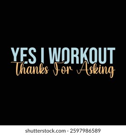 Yes I Workout thanks for asking