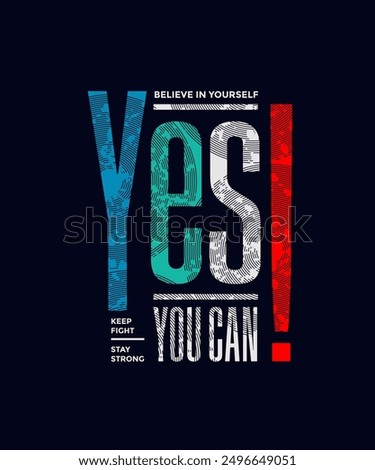 Yes, you can, abstract typography motivational quotes, modern design slogan. Vector illustration graphics for print t shirt, apparel, background, poster, banner, postcard or social media content.