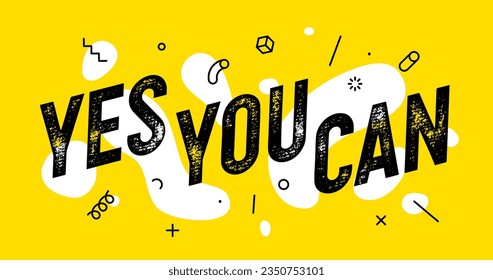Yes You Can. Banner with text yes you can for inspiration and motivation. Geometric design for motivation theme, motivation phrase yes you can. Poster in trendy style background. Vector Illustration