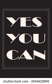 Yes you can Calligraphy Art. Vector design. Motivational Design. Vector illustration used in t-shirts, cards, wallpaper, posts, emblems, etc.