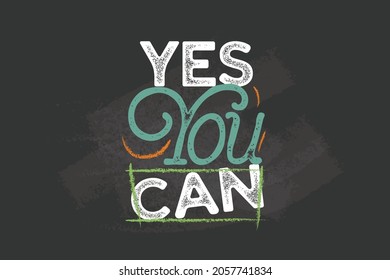 Yes you can. Chalkboard inspiration. Inspirational quote on black chalkboard handwritten.