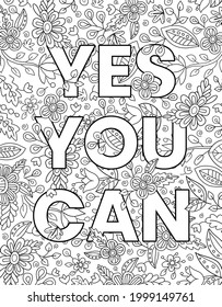 Yes You Can. Cute hand drawn coloring pages  for kids and adults. Motivational quotes, text. Beautiful drawings for girls with patterns, details. Coloring book with flowers and tropical plants. Vector