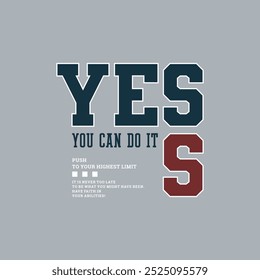 Yes, you can do, abstract typography motivational quotes design slogan. Vector illustration graphics print t shirt, apparel, background, poster, banner, postcard or social media content.