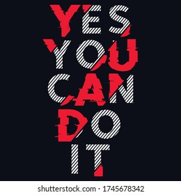 Yes You Can Do It. Inspirational quotes for prints and posters. Vector illustration.