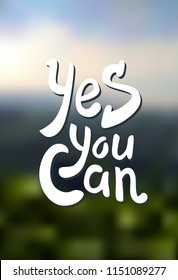 yes you can. Hand drawn motivation phrase lettering.