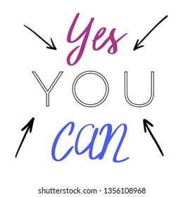 Yes You Can. Hand drawn motivational quote with arrows. Vector illustration.
