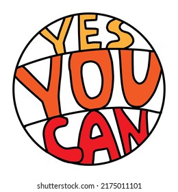 Yes you can hand drawn lettering in circle vector type in orange red yellow colors motivation phrase