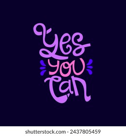 Yes you can hand drawn lettering inspirational and motivational quote