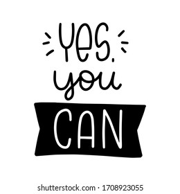 Yes, you can handwritten lettering phrase of motivation for a human to set aside the doubts and work or study to reach the goal. Success and achievement quote monochrome vector design.