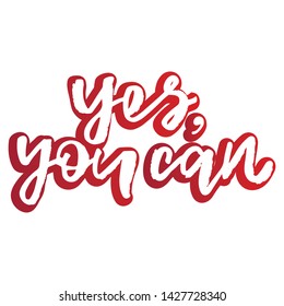 Yes, you can - handwritten text. Design print for sticker, badge, greeting card, poster, clothes, notebook, diary. Vector illustration on colorful background.  