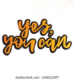 Yes, you can - handwritten text. Design print for sticker, badge, greeting card, poster, clothes, notebook, diary. Vector illustration on colorful background.  