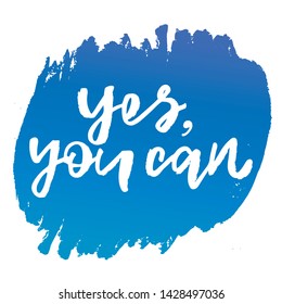 Yes, you can - handwritten text. Design print for sticker, badge, greeting card, poster, clothes, notebook, diary. Vector illustration on colorful background.  