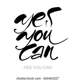 YES YOU CAN. Inspirational motivation quote design. Hand lettering. Modern calligraphy for t-shirt print, banner, card. Hand written calligraphy, brush painted letters. Vector illustration.