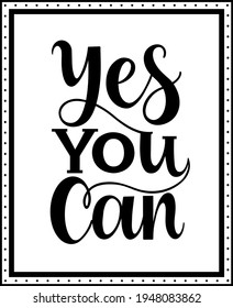 Yes you can. Inspirational and motivational quotes. Hand painted lettering and custom typography. Can be used for prints (bags, t-shirts, home decor, posters, cards).