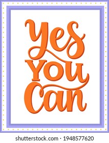 Yes you can. Inspirational and motivational quotes. Hand painted lettering and custom typography. Can be used for prints (bags, t-shirts, home decor, posters, cards).
