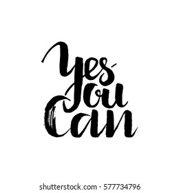 Yes you can, Inspirational and motivational quotes. Hand painted brush lettering and custom typography for your designs: t-shirts, for posters, cards, etc. Modern Calligraphy .