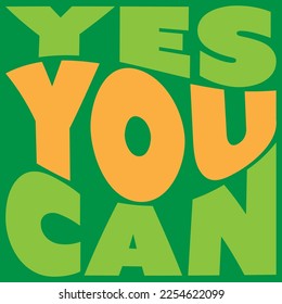 Yes You Can - Inspirational Quote, Slogan, Saying - Success Concept Illustration, Big Wavy Letters, Type Script, Wording, Lettering, Phrase with Light Green and Orange Label Design on Green Background