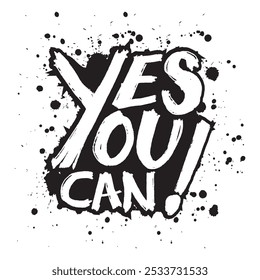 Yes you can. Inspirational quote. Hand drawn lettering. Vector typography.