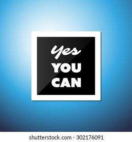 Yes You Can - Inspirational Quote, Slogan, Saying - Success Concept Illustration with Label and Natural Background, Bright Blue Sky and Sunshine