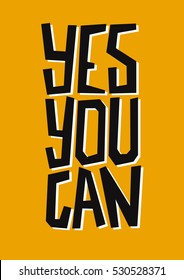 Yes You Can. Inspirational quote. Hand lettering. Illustration can be used like poster or postcard