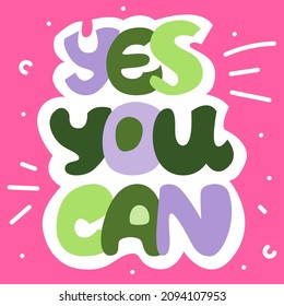Yes You Can an inspirational slogan. Handwritten motivational lettering. Modern Vector illustration for poster, card, typography.