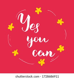 Yes you can lettering quote, Hand drawn calligraphic sign. Vector illustration.