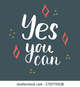 Yes you can lettering quote, Hand drawn calligraphic sign. Vector illustration.