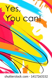 Yes you can message creative banner template. Motivational phrase to support friend. Empowering slogan on vivid multicolored background.Inspiring postcard, poster with brush strokes backdrop 