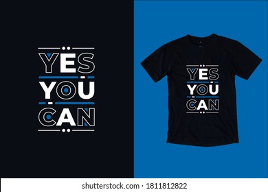 Yes you can modern inspirational typography lettering quotes black t shirt suitable for print design