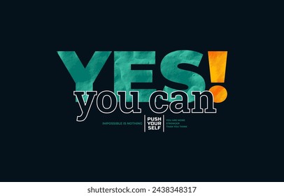 Yes, you can, modern stylish motivational quotes typography slogan. Colorful abstract design vector illustration for print tee shirt, typography, apparels, poster and other uses.