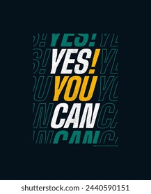 Yes, you can, modern and stylish motivational quotes typography slogan. Abstract design illustration vector for print tee shirt, apparels, typography, banner, poster and other uses. 