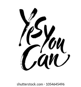 Yes you can. Motivation handwritten quote phrase design. Hand lettering. Modern brush calligraphy. Vector illustration.