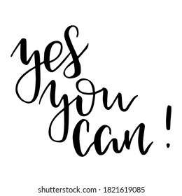 Yes you can. Motivation handwritten quote phrase design. Hand lettering. Modern brush calligraphy. Vector illustration.