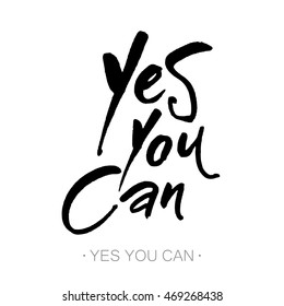Yes you can. Motivation handwritten quote phrase design. Hand lettering.  Modern calligraphy. Vector illustration.
