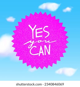 Yes You Can Motivation Phrase. Hand Drawn Graphic Modern Illustration in Barbiecore Style. Pink Geometric Banner with Shine Texture. Vector Barbie Concept.