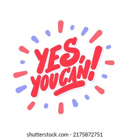 Yes, you can. Motivation poster. Vector handwritten lettering.