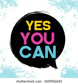Yes You can , Motivation Quote Poster, Typography Banner Design Concept On Brush Texture Rough Background