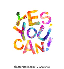 Yes, you can. Motivational inscription of vector triangular letters