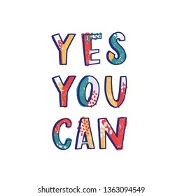 Yes you Can motivational phrase written with cool calligraphic font isolated on white background. Creative hand lettering. Trendy decorative vector illustration for t-shirt or sweatshirt print.