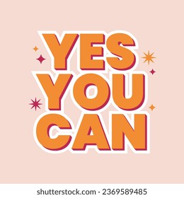 Yes you can motivational phrase in trendy retro 70s style. Groovy design for sticker, card, t shirt. Vector illustration