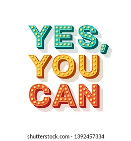 Yes, you can. Motivational poster design, retro font colorful typography. Text lettering, inspirational saying about strength. Quote typographic template, vector illustration.