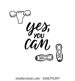 Yes you can! Motivational quote with modern calligraphy and hand drawn sport icons in line art.