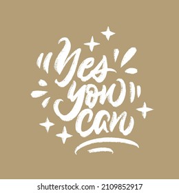 Yes, you can! Motivational quote, vector chalk lettering.