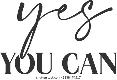 Yes You Can - Motivational Quote